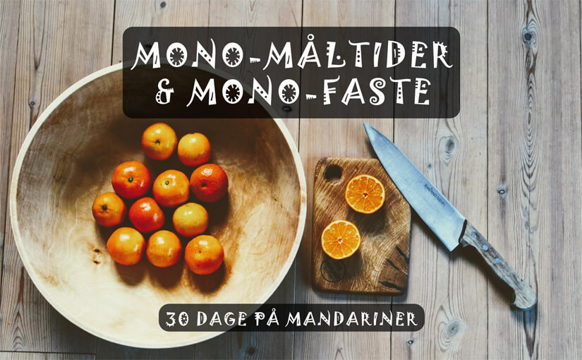 🍊 Jeg spiste kun mandariner i 30 dage – Mono-måltider & mono-faste (guide)