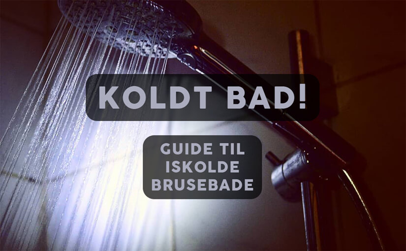 🚿 Koldt bad / brusebad: DK’s største guide! Fordele, sundhed & tips